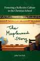 Fostering a Reflective Culture in the Christian School. The Maplewood Story, John Van Dyk 