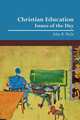 Christian Education. Issues of the Day, John B. Hulst 