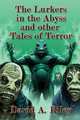 The Lurkers in the Abyss and Other Tales of Terror, David a. Riley 