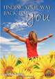 Finding Your Way Back to YOU. A self-help guide for women who want to regain their Mojo and realise their dreams!, Lynne Saint 