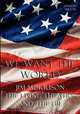 We Want the World. Jim Morrison, the Living Theatre, and the FBI, Daveth Milton 