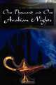 One Thousand and One Arabian Nights. The Arabian Nights Entertainments, 