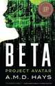 Beta - Project Avatar, A. M. D. Hays 