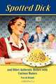 Spotted Dick and Other Authentic Dishes with Curious Names, Farrah Knight 