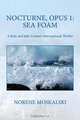 Nocturne, Opus 1. Sea Foam, Norene Moskalski 