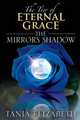 The Tier of Eternal Grace. The Mirrors Shadow, Tania Elizabeth 