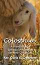 Colostrum. Spiritual Antibodies For New Christians, David L. Greentree 