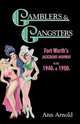 Gamblers & Gangsters. Fort Worth`s Jacksboro Highway in the 1940s & 1950s, Ann Arnold 
