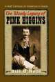 The Bloody Legacy of Pink Higgins. A Half Century of Violence in Texas, Bill O`Neal 