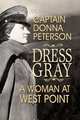 Dress Gray. A Woman at West Point, Donna Peterson 