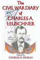 The Civil War Diary of Charles A. Leuschner, 