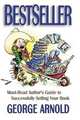 Bestseller. Must-Read Author`s Guide to Sucessfully Selling Your Book, George Arnold 