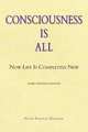 Consciousness Is All. Now Life Is Completely New, Peter Francis Dziuban 