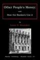 Other people`s money. and how the bankers use it, Dembitz Louis Brandeis 