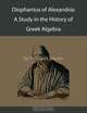 Diophantus of Alexandria. A Study in the History of Greek Algebra, Thomas L. heath 