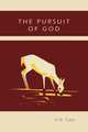The Pursuit of God, A. W. Tozer 