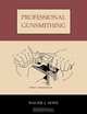 Professional Gunsmithing. a textbook on the repair and alteration of firearms, with detailed notes and suggestions relative to the equipment and operation of a commercial gunshop., Walter Howe 