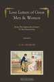 Love Letters of Great Men & Women [Illustrated edition] From The Eighteenth Century To The Present Day, C. H. CHARLES 