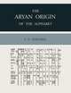 The Aryan Origin of the Alphabet, Laurence Austine Waddell 