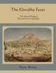 The Klondike Fever. The Life and Death of the Last Great Gold Rush, Pierre Berton 