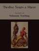 Twelve Years a Slave. Narrative of Solomon Northup [Illustrated Edition], Solomon Northup 