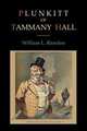 Plunkitt of Tammany Hall, William L. Riordon 