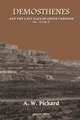 Demosthenes and the Last days of Greek freedom 384 - 322 B.C., A. W. Pickard 