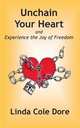 Unchain Your Heart, Linda Cole Dore 