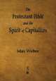 The Protestant Ethic and the Spirit of Capitalism, Max Weber 