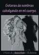 Goteras de Sombras Cabalgando En Mi Cuerpo, Maria De Jesus Robles Echeverria 