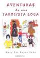Aventuras de Una Tarotista Loca, Mary Paz Reyes Pe a. 
