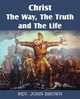 Christ, the Way, the Truth, and the Life, John Brown 