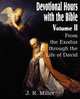 Devotional Hours with the Bible Volume II, from the Exodus Through the Life of David, J. R. Miller 