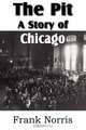 The Pit. a Story of Chicago, Frank Norris 