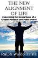 The New Alignment of Life, Concerning the Mental Laws of a Greater Personal and Public Power, Ralph Waldo Trine 