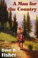 A Man for the Country, Dave P. Fisher 