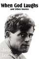 When God Laughs and Other Stories, Jack London 