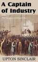 A Captain of Industry, Being the Story of a Civilized Man, Upton Sinclair 