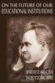 On the Future of Our Educational Institutions, Friedrich Nietzsche 
