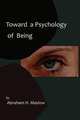 Toward a Psychology of Being-Reprint of 1962 Edition First Edition, Abraham H. Maslow 