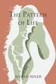 The Pattern of Life, Alfred Adler,W. Beran Wolfe 