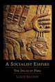 A Socialist Empire. The Incas of Peru, Louis Baudin 