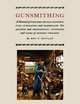 Gunsmithing. A Manual of Firearm Design, Construction, Alteration and Remodeling [Illustrated Edition], Roy F. Dunlap 