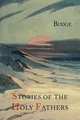 Stories of the Holy Fathers [or The Paradise or Garden of the Holy Fathers. Being Histories of the Anchorites, Recluses, Monks, Coenobites, and Ascetic Fathers...], E.A. Wallis Budge,Palladius,Saint Athanasius 