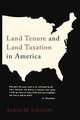 Land Tenure and Land Taxation in America, Aaron M. Sakolski 