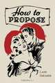How to Propose. 365 Ways to Pop the Question, Lane Shearer 