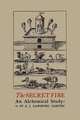 The Secret Fire. An Alchemical Study, E. J. Langford Garstin 