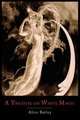A Treatise on White Magic. Or the Way of the Disciple, Alice Bailey 