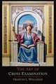 The Art of Cross-Examination. With the Cross-Examinations of Important Witnesses in Some Celebrated Cases, Francis L. Wellman 