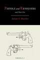Pistols and Revolvers and Their Use, Julian Hatcher 
